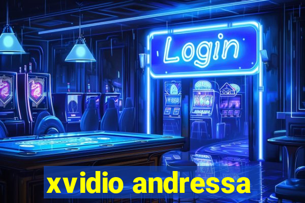 xvidio andressa